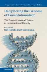 9781009473248-1009473247-Deciphering the Genome of Constitutionalism: The Foundations and Future of Constitutional Identity (Comparative Constitutional Law and Policy)
