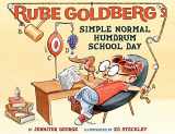 9781419725586-1419725580-Rube Goldberg's Simple Normal Humdrum School Day