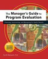 9781684427888-1684427886-Manager's Guide to Program Evaluation: 2nd Edition: Planning, Contracting, & Managing for Useful Results