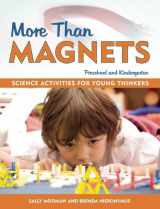 9781884834332-1884834337-More Than Magnets: Exploring the Wonders of Science in Preschool and Kindergarten