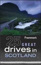 9780470904497-0470904496-Frommer's 25 Great Drives in Scotland (Best Loved Driving Tours)