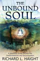 9780999210000-0999210009-The Unbound Soul: A Visionary Guide to Spiritual Transformation and Enlightenment
