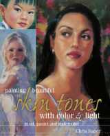 9781581801637-1581801637-Painting Beautiful Skin Tones with Color & Light: Oil, Pastel and Watercolor