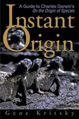 9780595183890-0595183891-Instant Origin: A Guide to Charles Darwin's On the Origin of Species
