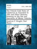 9781287343714-1287343716-The Vehicle Code State of California as Amended to 1957 and Other Statutes Relating to the Use and Operation of Motor Vehicles