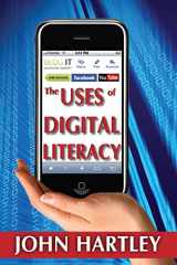 9781412814294-1412814294-The Uses of Digital Literacy (Creative Economy and Innovation Culture)