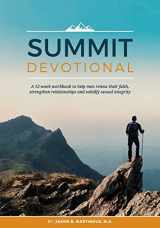 9780692962206-0692962204-Summit Devotional: A 12-week workbook to help men renew their faith, strengthen relationships and solidify sexual integrity
