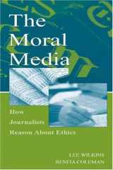 9780805844740-0805844740-The Moral Media: How Journalists Reason About Ethics (Routledge Communication Series)