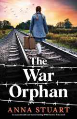 9781837902293-1837902291-The War Orphan: An unputdownable and heart-wrenching WW2 historical fiction novel (Women of War)