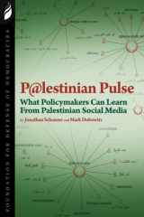 9780981971247-0981971245-Palestinian Pulse: What Policymakers Can Learn From Palestinian Social Media