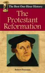 9780989250252-0989250253-The Protestant Reformation: The Best One-Hour History