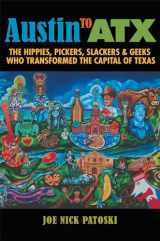 9781623498757-1623498759-Austin to ATX: The Hippies, Pickers, Slackers, and Geeks Who Transformed the Capital of Texas