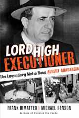 9780806540146-0806540141-Lord High Executioner: The Legendary Mafia Boss Albert Anastasia