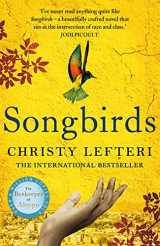 9781786580856-1786580853-Songbirds: The powerful, evocative Sunday Times bestseller from the author of The Beekeeper of Aleppo
