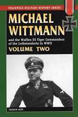 9780811733359-0811733351-MICHAEL WITTMANN AND THE WAFFEN SS TIGER COMMANDERS OF THE LEIBSTANDARTE IN WWII, Vol. 2 (Stackpole Military History) (Volume 2)