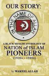 9780983379799-0983379793-Our Story: A Black Muslim Anthology of Nation of Islam Pioneers (1930s - 1940s)
