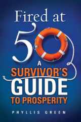 9780991475902-0991475909-Fired at Fifty: A Survivor's Guide to Prosperity