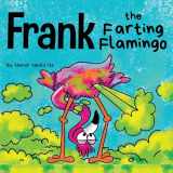 9781953399250-1953399258-Frank the Farting Flamingo: A Story About a Flamingo Who Farts (Farting Adventures)