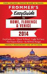 9781628870008-1628870001-Frommer's EasyGuide to Rome, Florence and Venice 2014 (Easy Guides)