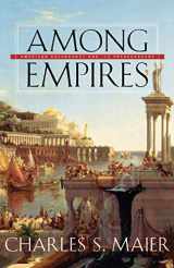 9780674025561-0674025563-Among Empires: American Ascendancy and Its Predecessors