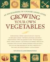 9781570615702-1570615705-Growing Your Own Vegetables: An Encyclopedia of Country Living Guide