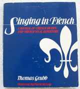 9780028707907-0028707907-Singing in French: A Manual of French Diction and French Vocal Repertoire