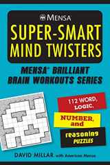 9781510766839-1510766839-Mensa® Super-Smart Mind Twisters: 112 Word, Logic, Number, and Reasoning Puzzles (Mensa® Brilliant Brain Workouts)