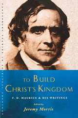 9781853117770-1853117773-To Build Christ's Kingdom: An F.D.Maurice Reader (Canterbury Studies in Spiritual Theology)