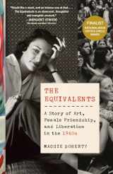 9780525434603-0525434607-The Equivalents: A Story of Art, Female Friendship, and Liberation in the 1960s