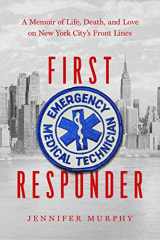 9781643136820-1643136828-First Responder: A Memoir of Life, Death, and Love on New York City's Frontlines