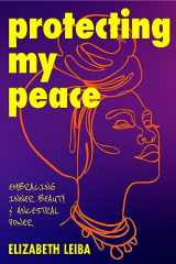 9781684814282-1684814286-Protecting My Peace: Embracing Inner Beauty and Ancestral Power (African American Home Remedies, Gift for Young Professional Women)