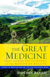 9781590304402-1590304403-The Great Medicine That Conquers Clinging to the Notion of Reality: Steps in Meditation on the Enlightened Mind