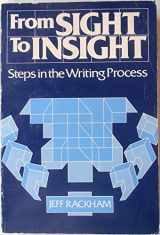 9780030475665-003047566X-From Sight to Insight: Steps in the Writing Process