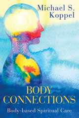 9781791013417-1791013414-Body Connections: Body-based Spiritual Care