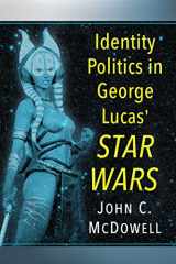 9781476662862-147666286X-Identity Politics in George Lucas' Star Wars