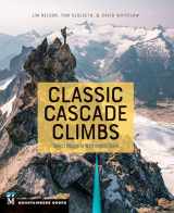 9781680510461-1680510460-Classic Cascade Climbs: Select Routes in Washington State (Mountaineers Books)
