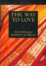 9780385249393-038524939X-The Way to Love: The Last Meditations of Anthony de Mello (Image Pocket Classics)
