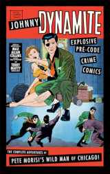 9781684056521-1684056527-Johnny Dynamite: Explosive Pre-Code Crime Comics – The Complete Adventures of Pete Morisi's Wild Man of Chicago
