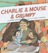 9781452172644-1452172641-Charlie & Mouse & Grumpy: Book 2 (Grandpa Books for Grandchildren, Beginner Chapter Books) (Charlie & Mouse, 2)