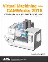 9781630570873-1630570877-Virtual Machining Using CAMWorks 2016