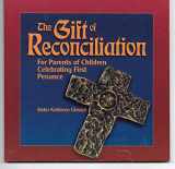 9780879462345-0879462345-The Gift of Reconciliation: For Parents of Children Celebrating First Penance (Gift Of... (ACTA Publications))