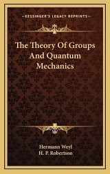 9781164512073-1164512072-The Theory Of Groups And Quantum Mechanics