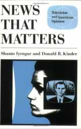 9780226388571-0226388573-News That Matters: Television and American Opinion (American Politics and Political Economy Series)