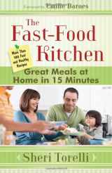 9780736930390-0736930396-The Fast-Food Kitchen: Great Meals at Home in 15 Minutes; More Than 100 Fast and Healthy Recipes