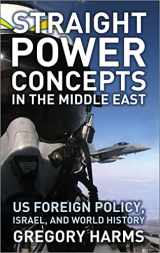 9780745327105-0745327109-Straight Power Concepts in the Middle East: US Foreign Policy, Israel and World History