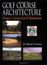 9781886947016-1886947015-Golf Course Architecture: Design, Construction & Restoration
