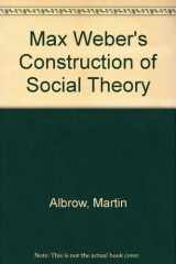 9780312047535-0312047533-Max Weber's Construction of Social Theory