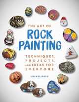 9781631582943-1631582941-The Art of Rock Painting: Techniques, Projects, and Ideas for Everyone