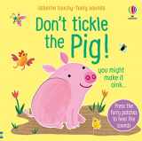 9781805319870-1805319876-Don't Tickle the Pig (DON'T TICKLE Touchy Feely Sound Books)