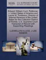 9781270441199-1270441191-Edward William Curd, Petitioner, v. United States of America and Laurie W. Tomlinson, Director of Internal Revenue of the United States for the ... of Record with Supporting Pleadings